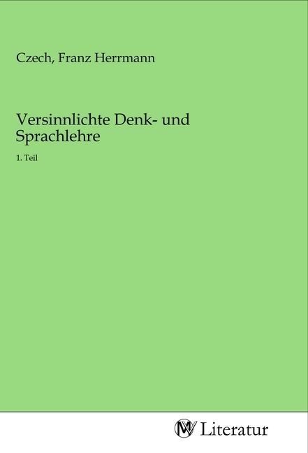 Produktbild: Versinnlichte Denk- und Sprachlehre