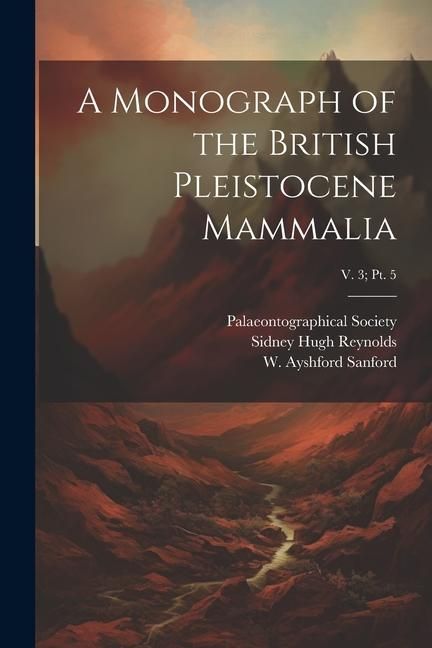 Produktbild: A Monograph of the British Pleistocene Mammalia; v. 3; pt. 5