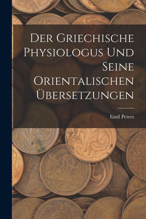 Produktbild: Der Griechische Physiologus Und Seine Orientalischen &Uuml;bersetzungen