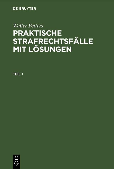 Produktbild: Walter Petters: Praktische Strafrechtsf&auml;lle mit L&ouml;sungen. Teil 1