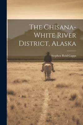 Produktbild: The Chisana-white River District, Alaska