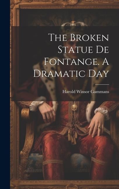 Produktbild: The Broken Statue De Fontange. A Dramatic Day
