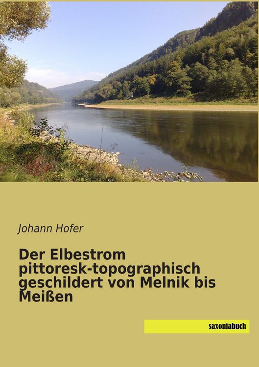 Produktbild: Der Elbestrom pittoresk-topographisch geschildert von Melnik bis Mei&szlig;en