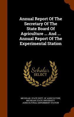Produktbild: Annual Report Of The Secretary Of The State Board Of Agriculture ... And ... Annual Report Of The Experimental Station