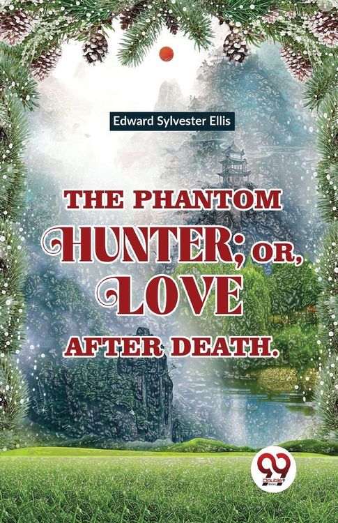 Produktbild: The Phantom Hunter; Or, Love After Death