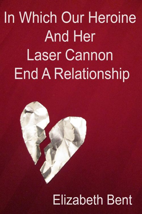 Produktbild: In Which Our Heroine and Her Laser Cannon End a Relationship