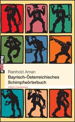 Bild vom Artikel Bayrisch-Österreichisches Schimpfwörterbuch vom Autor Reinhold Aman