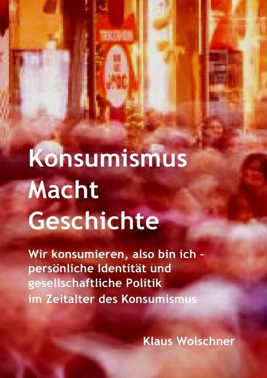 Produktbild: Konsumismus Macht Geschichte.