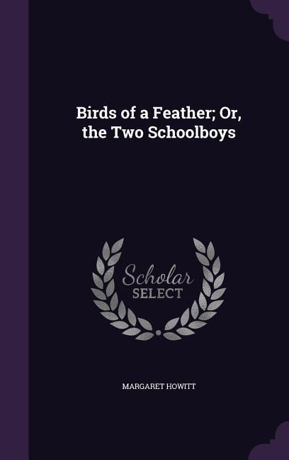 Produktbild: Birds of a Feather; Or, the Two Schoolboys