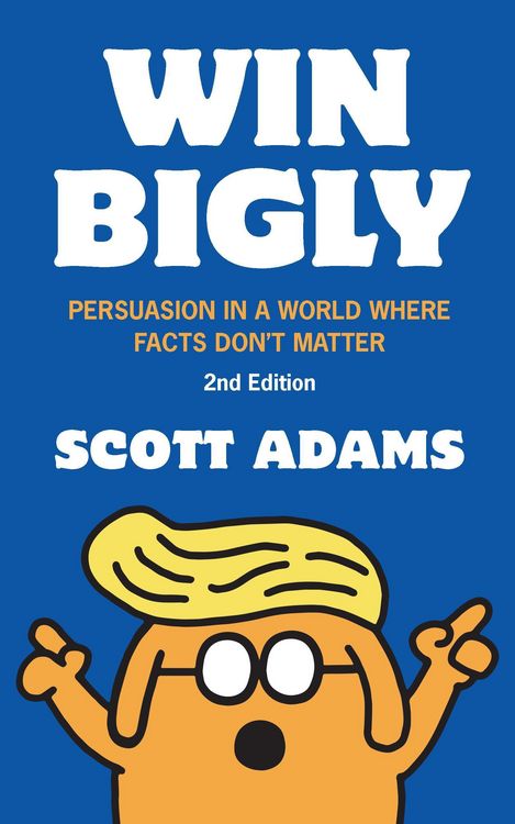 Produktbild: Win Bigly: Persuasion in a World Where Facts Don't Matter