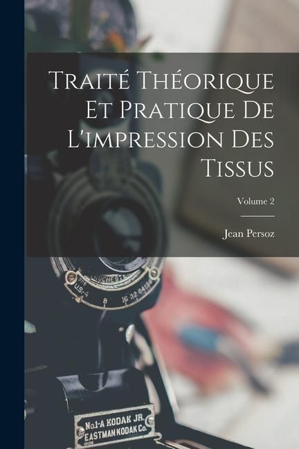 Produktbild: Trait&eacute; Th&eacute;orique Et Pratique De L'impression Des Tissus; Volume 2