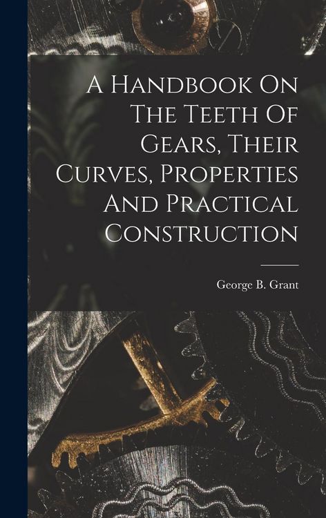 Produktbild: A Handbook On The Teeth Of Gears, Their Curves, Properties And Practical Construction