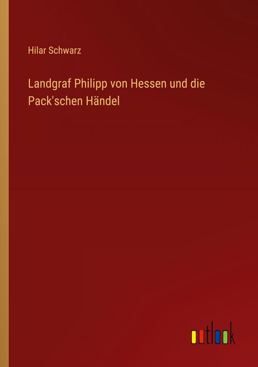 Produktbild: Landgraf Philipp von Hessen und die Pack'schen H&auml;ndel