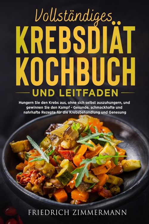 Produktbild: Vollst&auml;ndiges Krebsdi&auml;t-Kochbuch Und Leitfaden