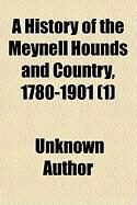 Produktbild: A History of the Meynell Hounds and Country, 1780-1901 (Volume 1)