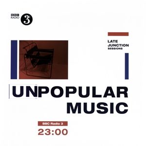 Produktbild: Unpopular Music-BBC Late Junction Sessions
