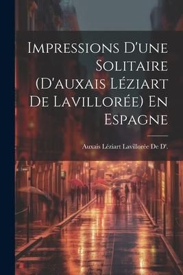 Produktbild: Impressions D'une Solitaire (D'auxais L&eacute;ziart De Lavillor&eacute;e) En Espagne