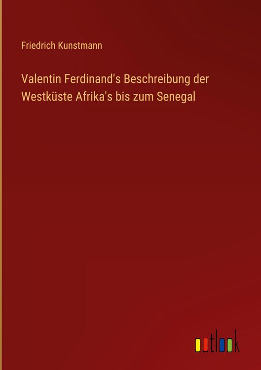 Produktbild: Valentin Ferdinand's Beschreibung der Westk&uuml;ste Afrika's bis zum Senegal