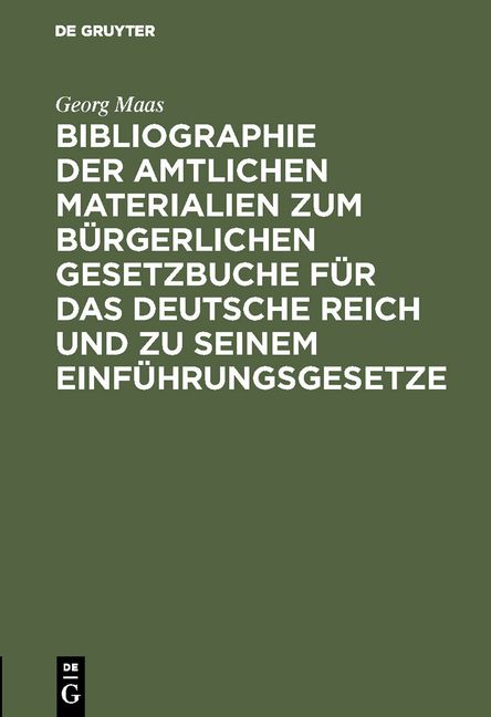Produktbild: Bibliographie der amtlichen Materialien zum B&uuml;rgerlichen Gesetzbuche f&uuml;r das deutsche Reich und zu seinem Einf&uuml;hrungsgesetze