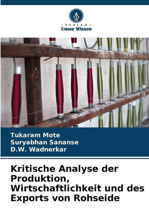 Produktbild: Kritische Analyse der Produktion, Wirtschaftlichkeit und des Exports von Rohseide