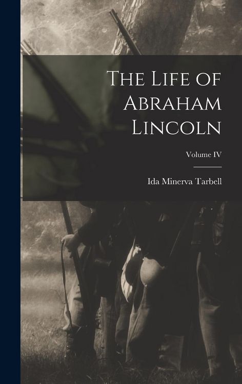 Produktbild: The Life of Abraham Lincoln; Volume IV