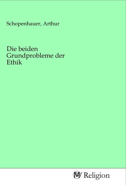 Produktbild: Die beiden Grundprobleme der Ethik