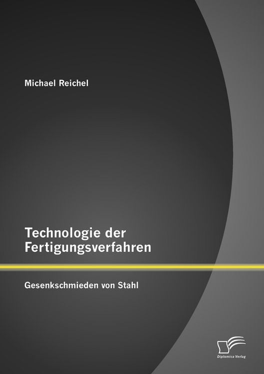 Produktbild: Technologie der Fertigungsverfahren: Gesenkschmieden von Stahl