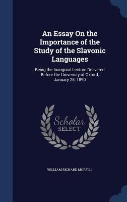 Produktbild: An Essay On the Importance of the Study of the Slavonic Languages: Being the Inaugural Lecture Delivered Before the University of Oxford, January 25,