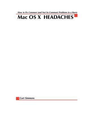 Produktbild: Mac Osx Headaches: How to Fix Common (and Not So Common) Problems in a Hurry