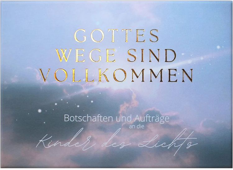 Produktbild: Gottes Wege sind vollkommen - Botschaften und Auftr&auml;ge an die Kinder des Lichts
