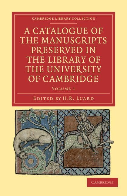 Produktbild: A Catalogue of the Manuscripts Preserved in the Library of the University of Cambridge - Volume 1