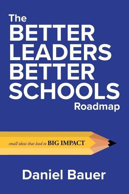 Produktbild: The Better Leaders Better Schools Roadmap: Small Ideas That Lead to Big Impact