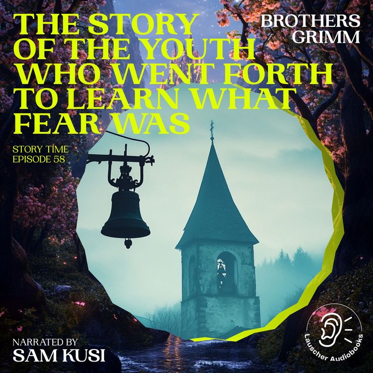 Produktbild: The Story of the Youth Who Went Forth to Learn What Fear Was (Story Time, Episode 58)