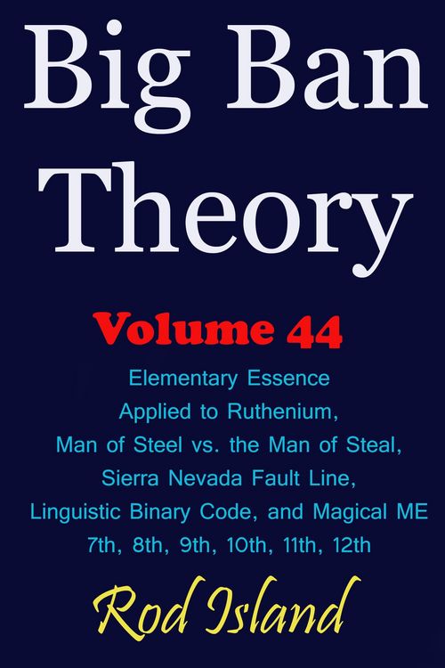 Produktbild: Big Ban Theory: Elementary Essence Applied to Ruthenium, Man of Steel vs. the Man of Steal, Sierra Nevada Fault Line, Linguistic Binary Code, and Magi
