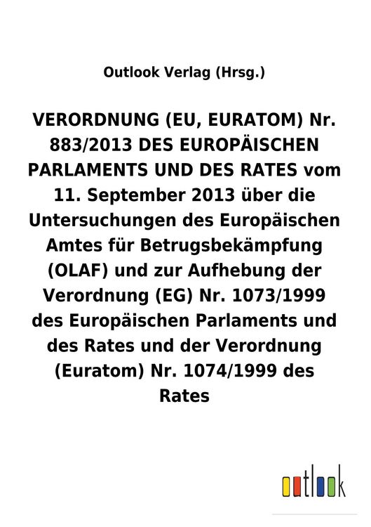 Produktbild: VERORDNUNG (EU, EURATOM) vom 11. September 2013 &uuml;ber die Untersuchungen des Europ&auml;ischen Amtes f&uuml;r Betrugsbek&auml;mpfung (OLAF) und zur Aufhebung diverser