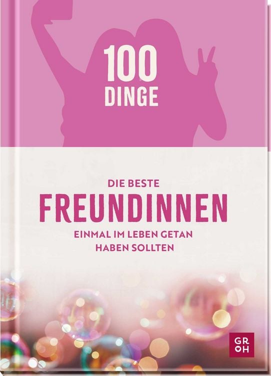 Produktbild: 100 Dinge, die beste Freundinnen einmal im Leben getan haben sollten