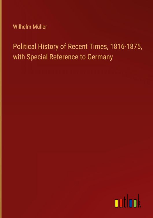 Produktbild: Political History of Recent Times, 1816-1875, with Special Reference to Germany