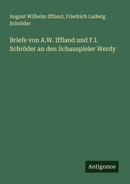 Produktbild: Briefe von A.W. Iffland und F.l. Schr&ouml;der an den Schauspieler Werdy