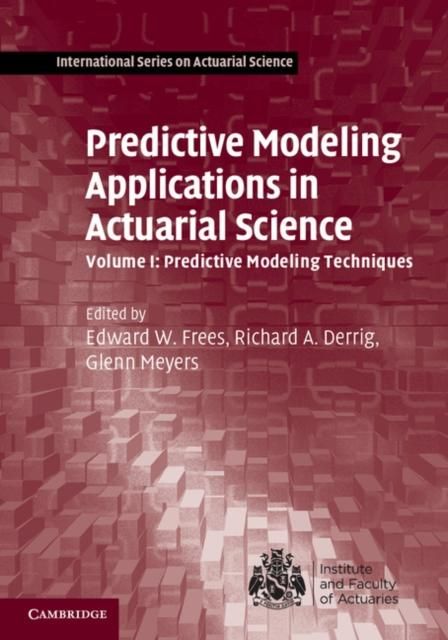 Produktbild: Predictive Modeling Applications in Actuarial Science: Volume 1, Predictive Modeling Techniques