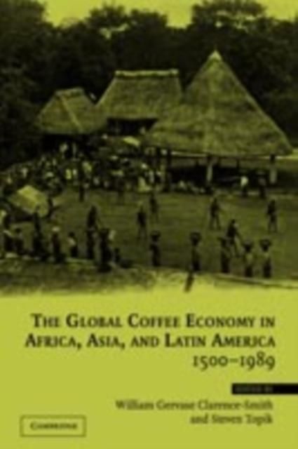 Produktbild: Global Coffee Economy in Africa, Asia, and Latin America, 1500-1989