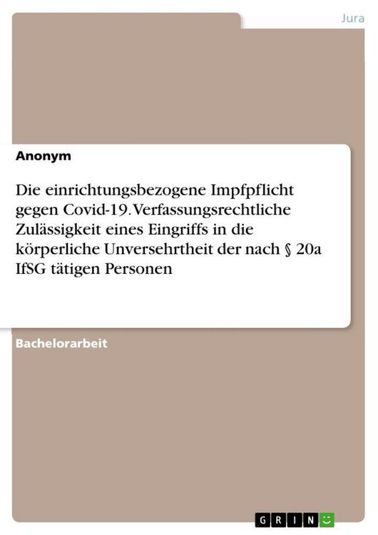 Produktbild: Die einrichtungsbezogene Impfpflicht gegen Covid-19. Verfassungsrechtliche Zul&auml;ssigkeit eines Eingriffs in die k&ouml;rperliche Unversehrtheit der nach &sect; 2