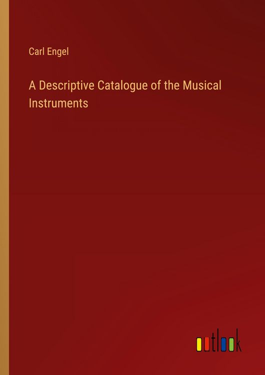 Produktbild: A Descriptive Catalogue of the Musical Instruments
