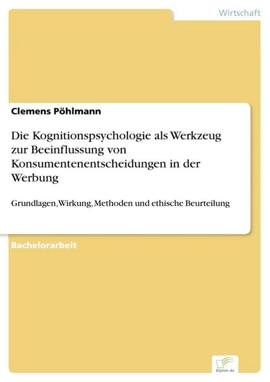 Produktbild: Die Kognitionspsychologie als Werkzeug zur Beeinflussung von Konsumentenentscheidungen in der Werbung