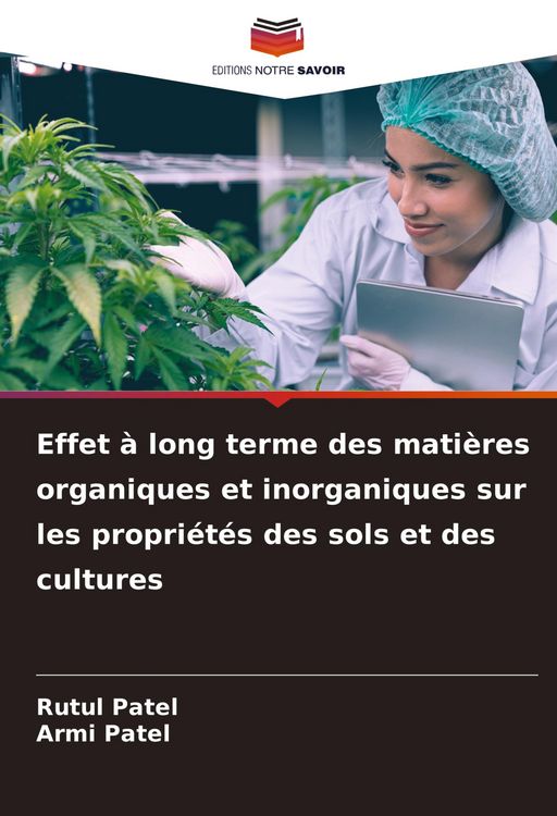 Produktbild: Effet &agrave; long terme des mati&egrave;res organiques et inorganiques sur les propri&eacute;t&eacute;s des sols et des cultures
