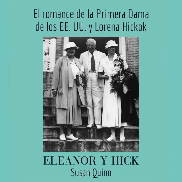 Produktbild: Eleanor y Hick. El romance de la primera dama de los EE.UU. y Lorena Hickok