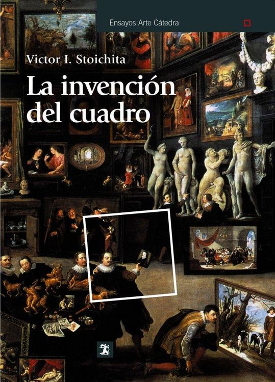Produktbild: La invenci&oacute;n del cuadro : arte, art&iacute;fices y artificios en los or&iacute;genes de la pintura europea