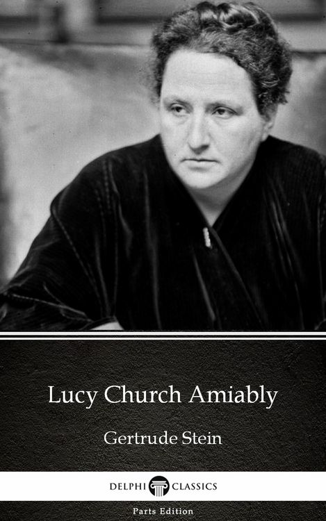 Produktbild: Lucy Church Amiably by Gertrude Stein - Delphi Classics (Illustrated)
