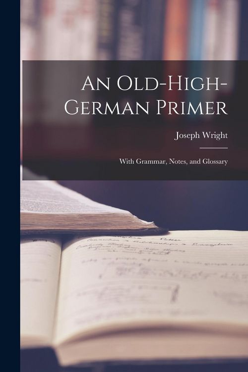 Produktbild: An Old-High-German Primer; With Grammar, Notes, and Glossary