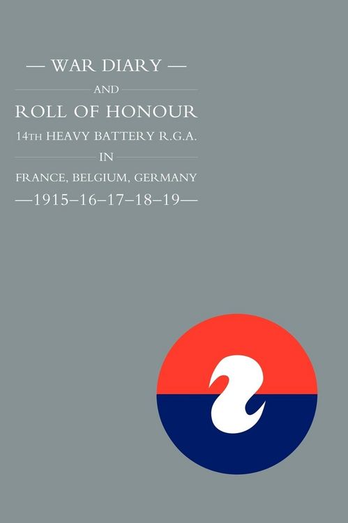 Produktbild: War Diary and Roll Of Honour 14th Heavy Battery R.G.a. in France, Belgium, Germany - 1915-16-17-18-19