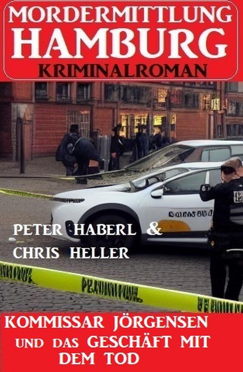 Produktbild: Kommissar J&ouml;rgensen und das Gesch&auml;ft mit dem Tod: Mordermittlung Hamburg Kriminalroman